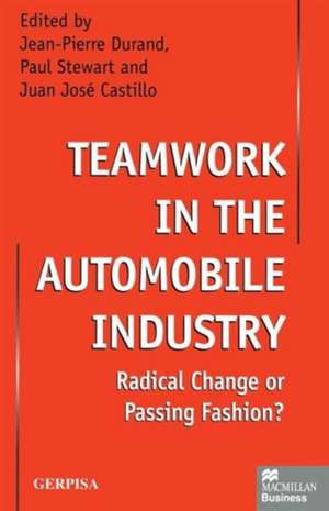 Teamwork in the Automobile Industry: Radical Change or Passing Fashion? de Paul Stewart