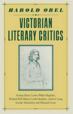 Victorian Literary Critics de Harold Orel