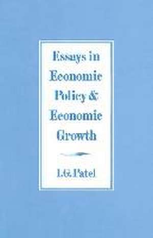 Essays in Economic Policy and Economic Growth de I. G. Patel