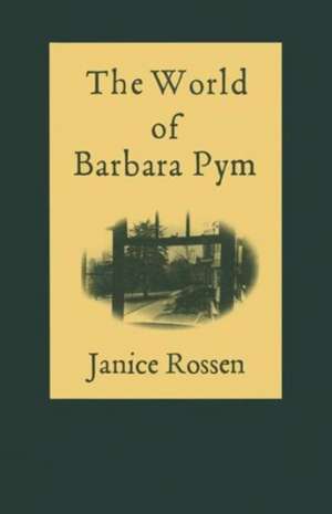 The World of Barbara Pym de Janice Rossen