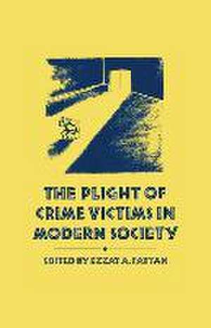 The Plight of Crime Victims in Modern Society de Ezzat A. Fattah