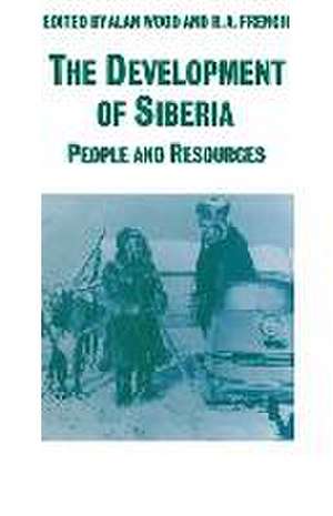 The Development of Siberia: People and Resources de R A French