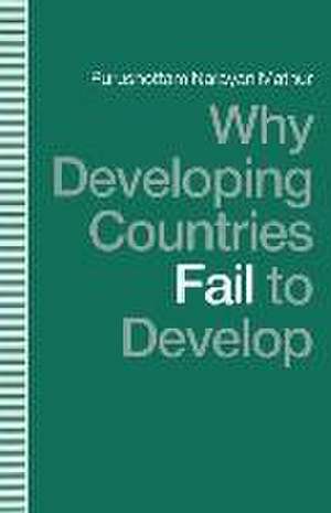 Why Developing Countries Fail to Develop: International Economic Framework and Economic Subordination de Purushottam Narayan Mathur