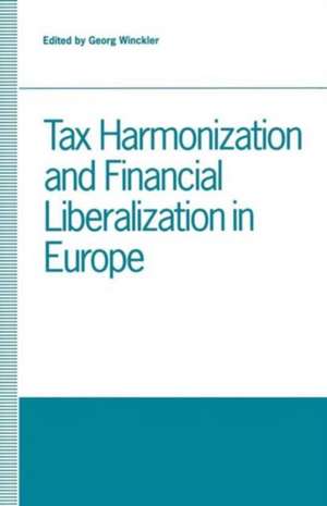 Tax Harmonization and Financial Liberalization in Europe: Proceedings of conferences held by the Confederation of European Economic Associations in 1989 de Georg Winckler