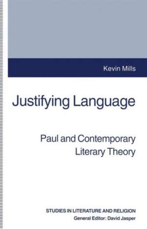 Justifying Language: Paul and Contemporary Literary Theory de Kevin Mills