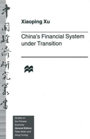 China’s Financial System under Transition de Xiaoping Xu