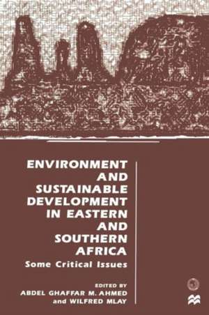 Environment and Sustainable Development in Eastern and Southern Africa: Some Critical Issues de Abdel Ghaffar M. Ahmed