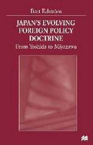 Japan’s Evolving Foreign Policy Doctrine: From Yoshida to Miyazawa de Bert Edström