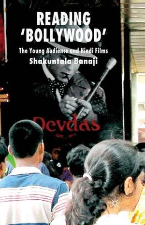 Reading 'Bollywood': The Young Audience and Hindi Films de S. Banaji