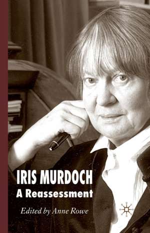 Iris Murdoch: A Reassessment de A. Rowe