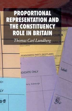 Proportional Representation and the Constituency Role in Britain de Thomas Carl Lundberg