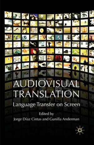 Audiovisual Translation: Language Transfer on Screen de Kenneth A. Loparo