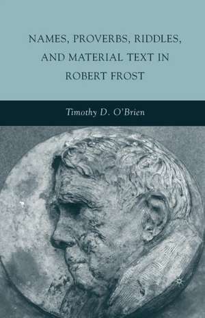 Names, Proverbs, Riddles, and Material Text in Robert Frost de T. O'Brien