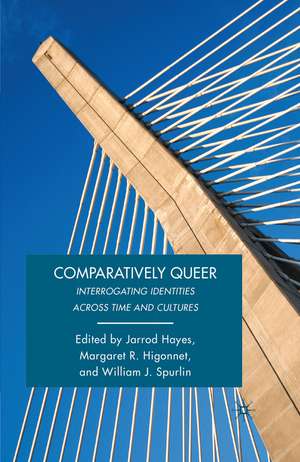 Comparatively Queer: Interrogating Identities Across Time and Cultures de W. Spurlin