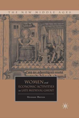 Women and Economic Activities in Late Medieval Ghent de S. Hutton