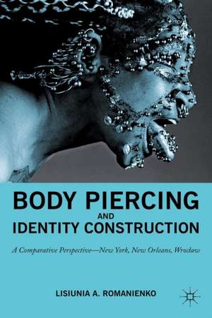 Body Piercing and Identity Construction: A Comparative Perspective — New York, New Orleans, Wroc?aw de Nana