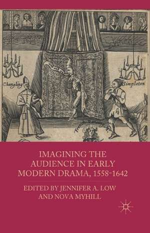 Imagining the Audience in Early Modern Drama, 1558-1642 de J. Low