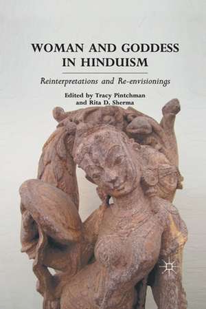 Woman and Goddess in Hinduism: Reinterpretations and Re-envisionings de T. Pintchman