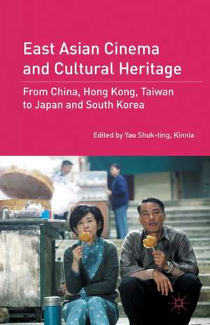 East Asian Cinema and Cultural Heritage: From China, Hong Kong, Taiwan to Japan and South Korea de Kenneth A. Loparo