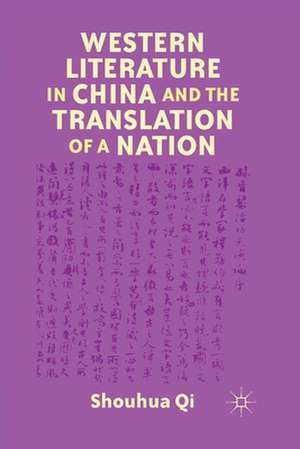 Western Literature in China and the Translation of a Nation de S. Qi