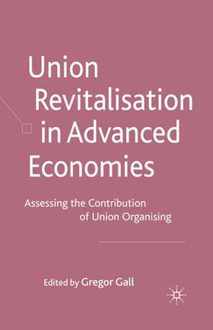 Union Revitalisation in Advanced Economies: Assessing the Contribution of Union Organising de G. Gall