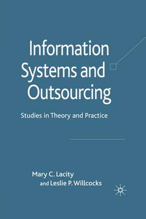 Information Systems and Outsourcing: Studies in Theory and Practice de M. Lacity