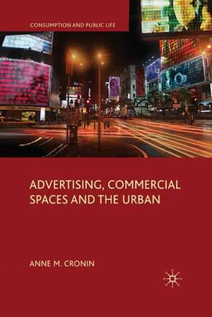 Advertising, Commercial Spaces and the Urban de Anne M. Cronin