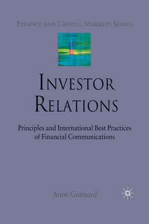 Investor Relations: Principles and International Best Practices of Financial Communications de A. Guimard