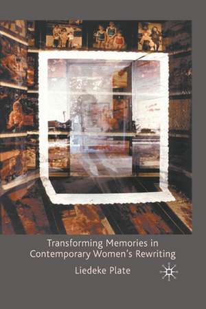 Transforming Memories in Contemporary Women's Rewriting de L. Plate