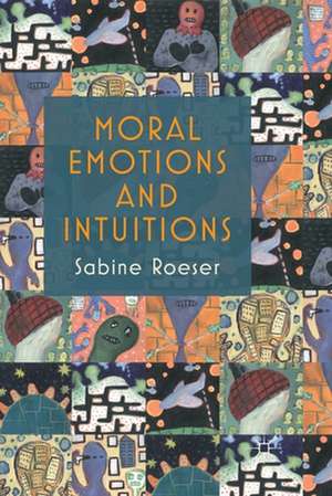 Moral Emotions and Intuitions de S. Roeser