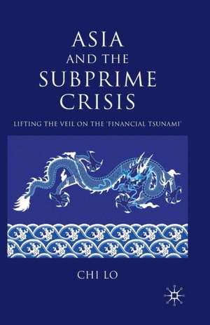 Asia and the Subprime Crisis: Lifting the Veil on the ‘Financial Tsunami’ de C. Lo