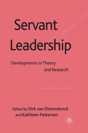 Servant Leadership: Developments in Theory and Research de Dirk van Dierendonck