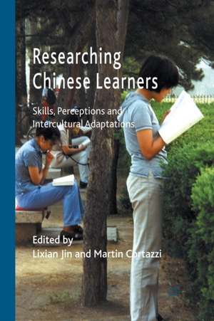 Researching Chinese Learners: Skills, Perceptions and Intercultural Adaptations de L. Jin