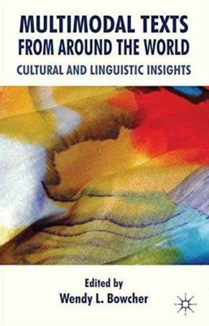 Multimodal Texts from Around the World: Cultural and Linguistic Insights de W. Bowcher