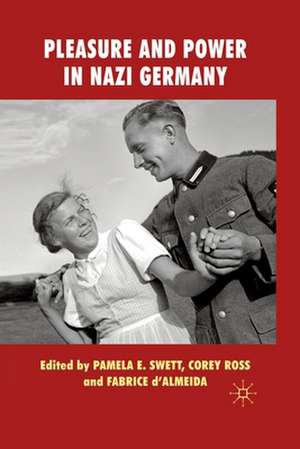 Pleasure and Power in Nazi Germany de P. Swett