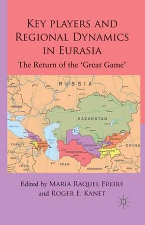 Key Players and Regional Dynamics in Eurasia: The Return of the 'Great Game' de M. Freire