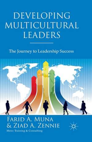 Developing Multicultural Leaders: The Journey to Leadership Success de Farid Muna