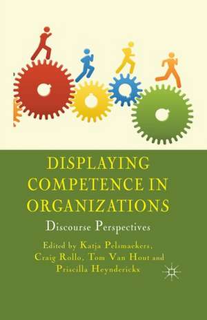 Displaying Competence in Organizations: Discourse Perspectives de K. Pelsmaekers