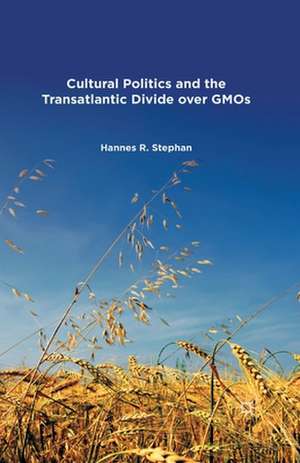 Cultural Politics and the Transatlantic Divide over GMOs de H. Stephan