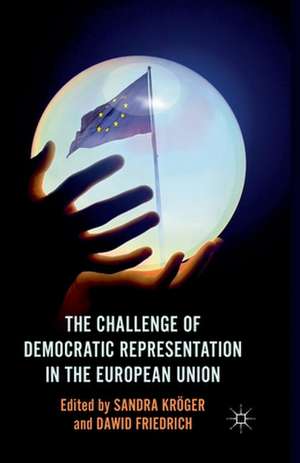 The Challenge of Democratic Representation in the European Union de S. Kröger