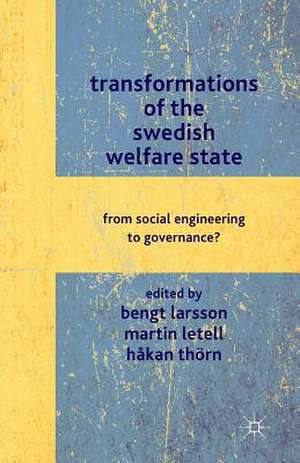 Transformations of the Swedish Welfare State: From Social Engineering to Governance? de B. Larsson