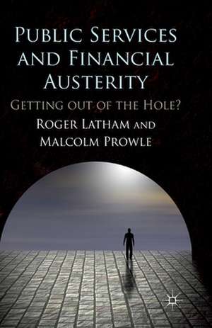 Public Services and Financial Austerity: Getting Out of the Hole? de R. Latham