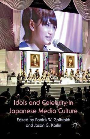 Idols and Celebrity in Japanese Media Culture de P. W. Galbraith