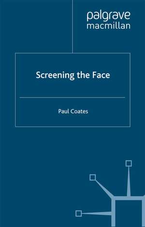 Screening the Face de P. Coates