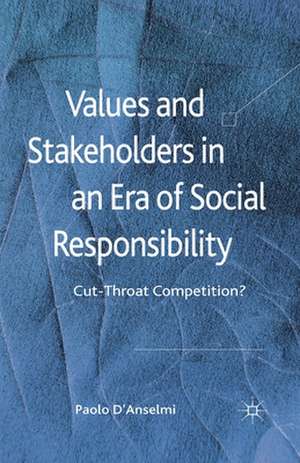 Values and Stakeholders in an Era of Social Responsibility: Cut-Throat Competition? de P. D'Anselmi