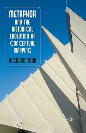 Metaphor and the Historical Evolution of Conceptual Mapping de R. Trim