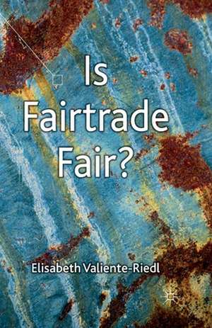 Is Fairtrade Fair? de E. Valiente-Riedl