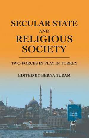 Secular State and Religious Society: Two Forces in Play in Turkey de B. Turam