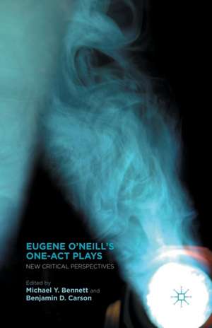 Eugene O’Neill’s One-Act Plays: New Critical Perspectives de M. Bennett