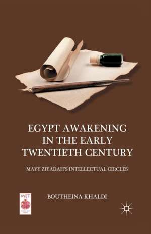 Egypt Awakening in the Early Twentieth Century: Mayy Ziyadah’s Intellectual Circles de B. Khaldi